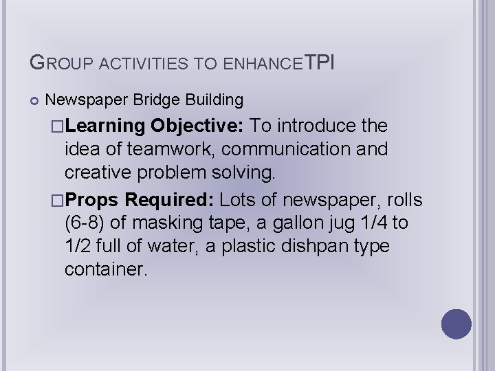 GROUP ACTIVITIES TO ENHANCE TPI Newspaper Bridge Building �Learning Objective: To introduce the idea