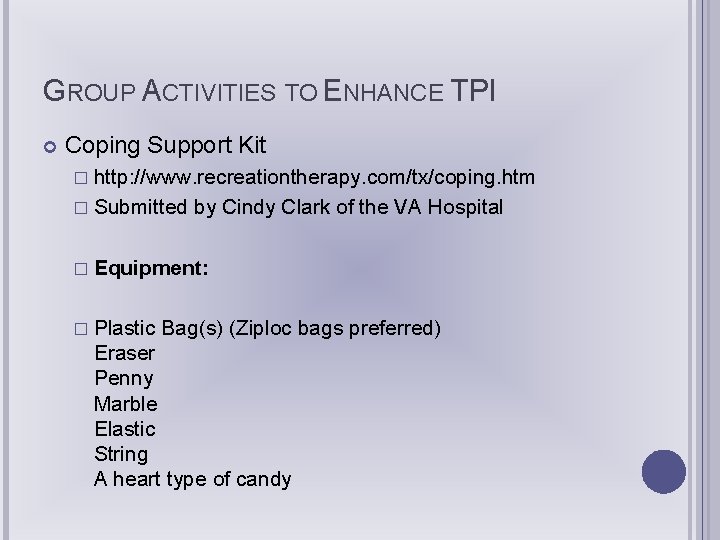 GROUP ACTIVITIES TO ENHANCE TPI Coping Support Kit � http: //www. recreationtherapy. com/tx/coping. htm