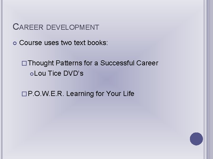CAREER DEVELOPMENT Course uses two text books: � Thought Patterns for a Successful Career