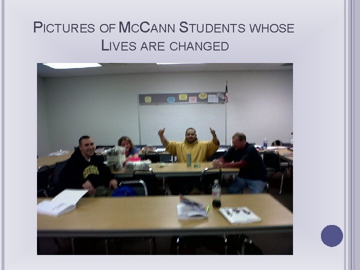 PICTURES OF MCCANN STUDENTS WHOSE LIVES ARE CHANGED 