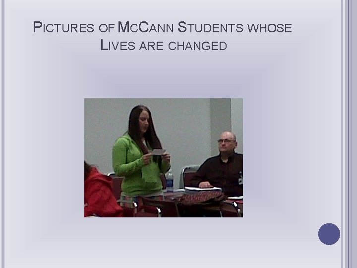 PICTURES OF MCCANN STUDENTS WHOSE LIVES ARE CHANGED 