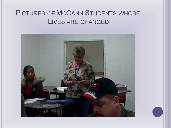 PICTURES OF MCCANN STUDENTS WHOSE LIVES ARE CHANGED 