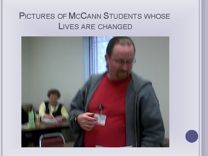 PICTURES OF MCCANN STUDENTS WHOSE LIVES ARE CHANGED 