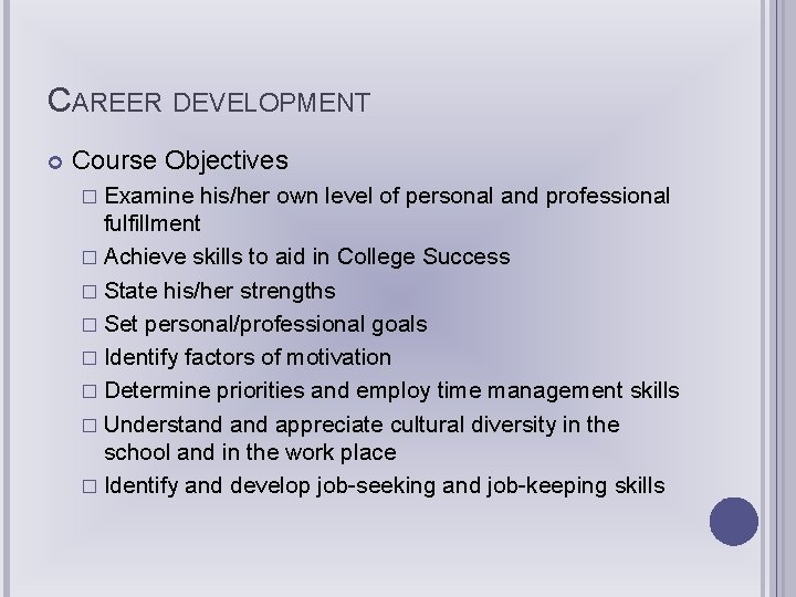 CAREER DEVELOPMENT Course Objectives � Examine his/her own level of personal and professional fulfillment