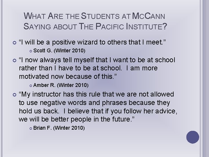 WHAT ARE THE STUDENTS AT MCCANN SAYING ABOUT THE PACIFIC INSTITUTE? “I will be