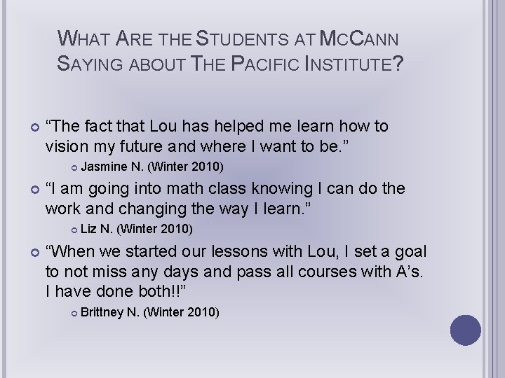 WHAT ARE THE STUDENTS AT MCCANN SAYING ABOUT THE PACIFIC INSTITUTE? “The fact that