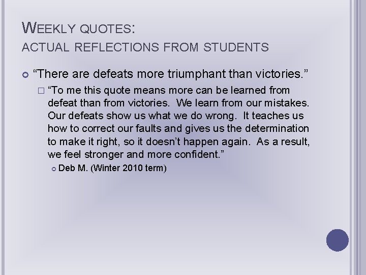 WEEKLY QUOTES: ACTUAL REFLECTIONS FROM STUDENTS “There are defeats more triumphant than victories. ”