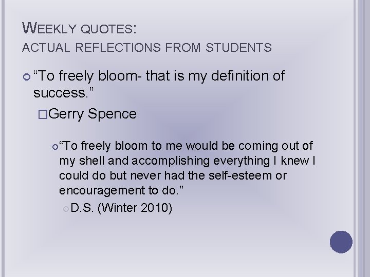 WEEKLY QUOTES: ACTUAL REFLECTIONS FROM STUDENTS “To freely bloom- that is my definition of