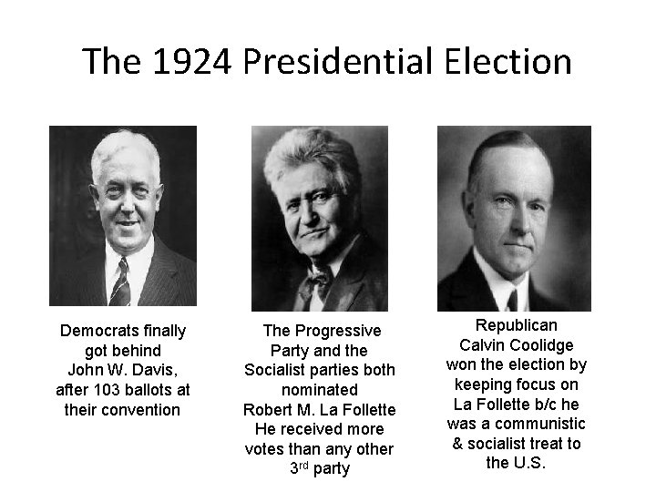The 1924 Presidential Election Democrats finally got behind John W. Davis, after 103 ballots