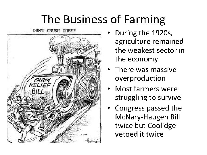 The Business of Farming • During the 1920 s, agriculture remained the weakest sector