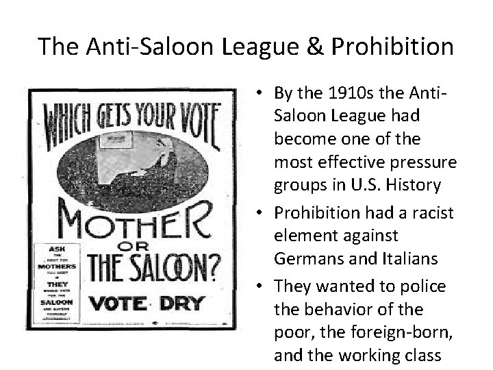 The Anti-Saloon League & Prohibition • By the 1910 s the Anti. Saloon League
