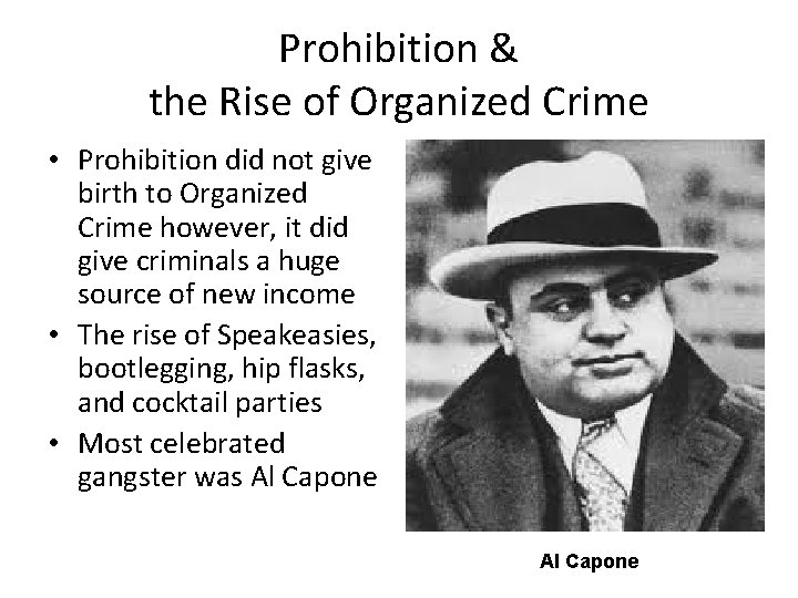 Prohibition & the Rise of Organized Crime • Prohibition did not give birth to