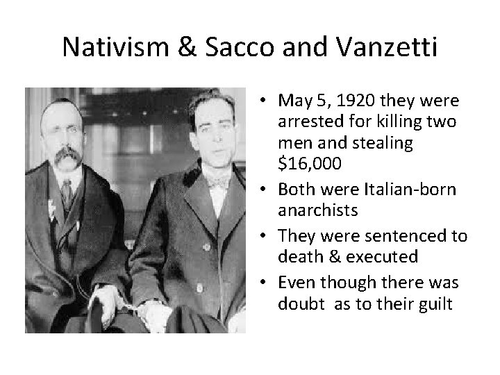 Nativism & Sacco and Vanzetti • May 5, 1920 they were arrested for killing