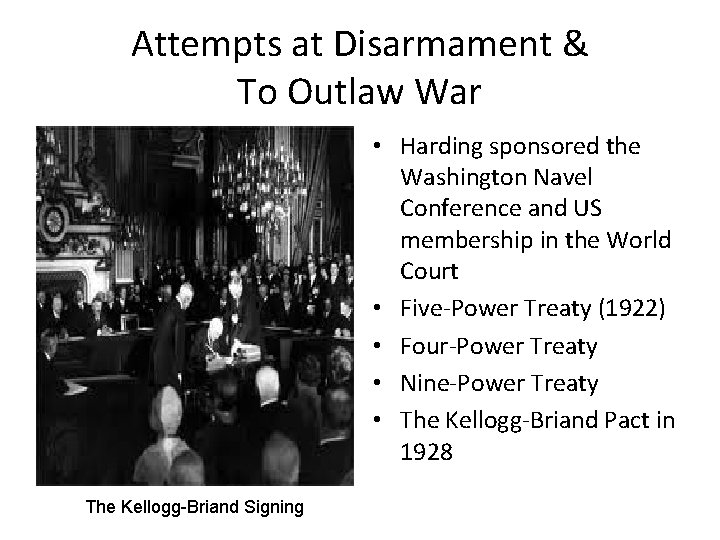 Attempts at Disarmament & To Outlaw War • Harding sponsored the Washington Navel Conference