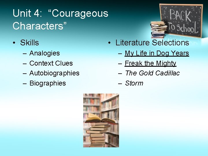 Unit 4: “Courageous Characters” • Skills – – Analogies Context Clues Autobiographies Biographies •