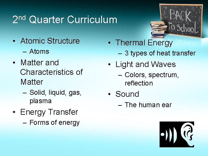 2 nd Quarter Curriculum • Atomic Structure – Atoms • Matter and Characteristics of