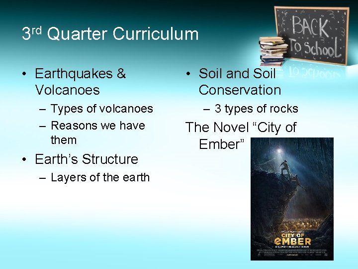 3 rd Quarter Curriculum • Earthquakes & Volcanoes – Types of volcanoes – Reasons