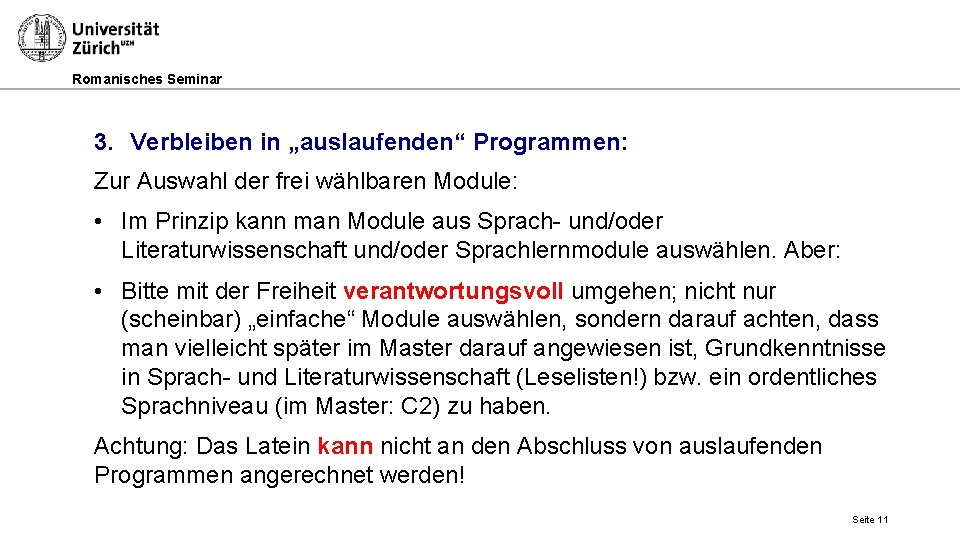 Romanisches Seminar 3. Verbleiben in „auslaufenden“ Programmen: Zur Auswahl der frei wählbaren Module: •