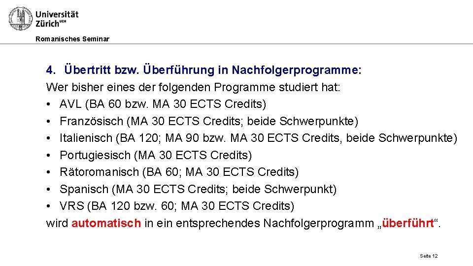 Romanisches Seminar 4. Übertritt bzw. Überführung in Nachfolgerprogramme: Wer bisher eines der folgenden Programme