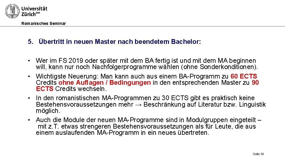 Romanisches Seminar 5. Übertritt in neuen Master nach beendetem Bachelor: • Wer im FS