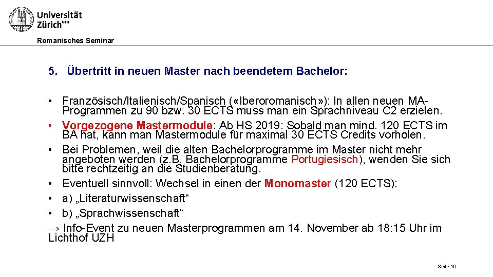 Romanisches Seminar 5. Übertritt in neuen Master nach beendetem Bachelor: • Französisch/Italienisch/Spanisch ( «Iberoromanisch»