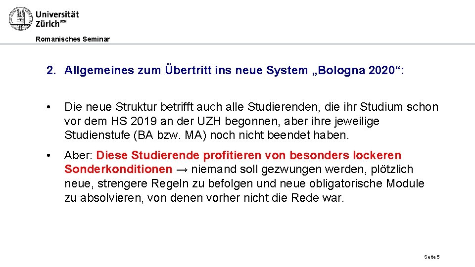 Romanisches Seminar 2. Allgemeines zum Übertritt ins neue System „Bologna 2020“: • Die neue