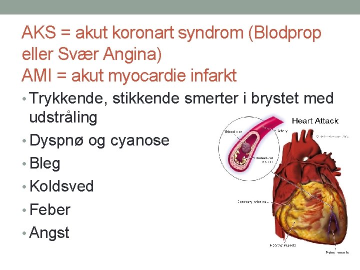 AKS = akut koronart syndrom (Blodprop eller Svær Angina) AMI = akut myocardie infarkt