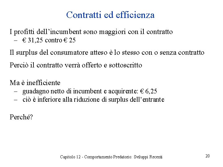 Contratti ed efficienza I profitti dell’incumbent sono maggiori con il contratto ‒ € 31,