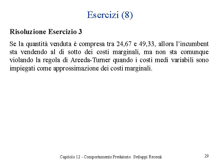 Esercizi (8) Risoluzione Esercizio 3 Se la quantità venduta è compresa tra 24, 67