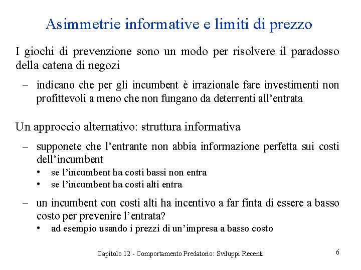 Asimmetrie informative e limiti di prezzo I giochi di prevenzione sono un modo per