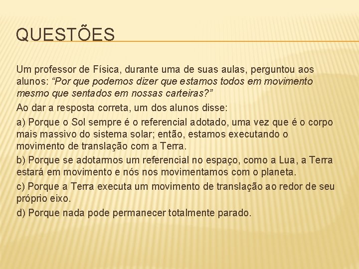 QUESTÕES Um professor de Física, durante uma de suas aulas, perguntou aos alunos: “Por