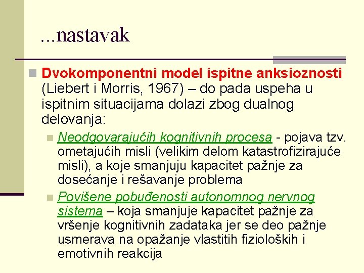 . . . nastavak n Dvokomponentni model ispitne anksioznosti (Liebert i Morris, 1967) –