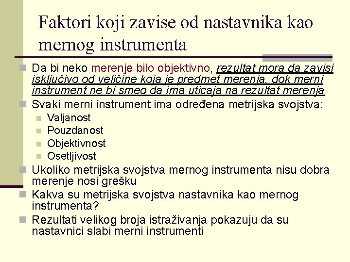 Faktori koji zavise od nastavnika kao mernog instrumenta n Da bi neko merenje bilo