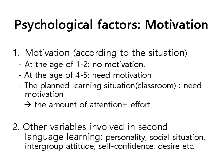 Psychological factors: Motivation 1. Motivation (according to the situation) - At the age of