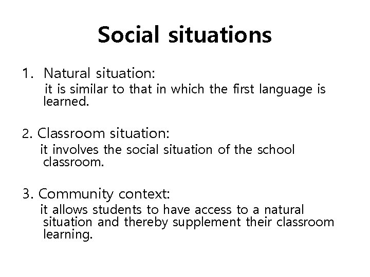 Social situations 1. Natural situation: it is similar to that in which the first