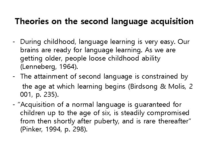 Theories on the second language acquisition - During childhood, language learning is very easy.