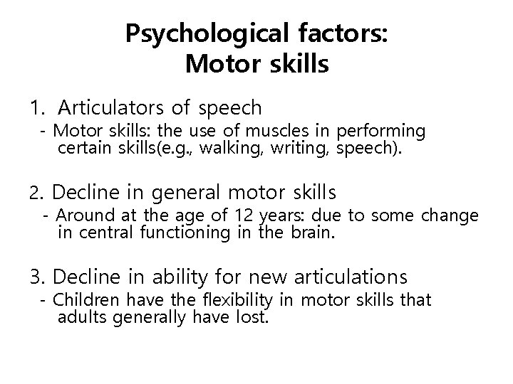 Psychological factors: Motor skills 1. Articulators of speech - Motor skills: the use of