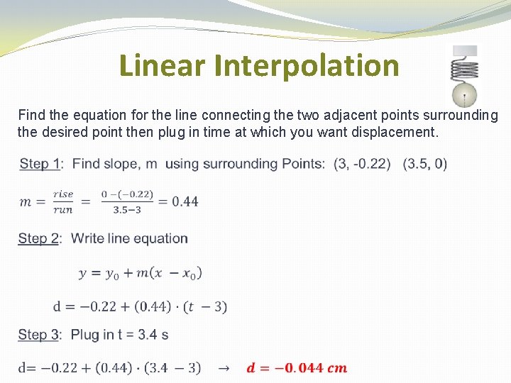 Linear Interpolation Find the equation for the line connecting the two adjacent points surrounding