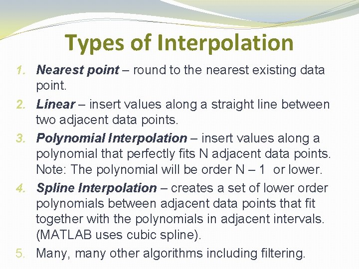 Types of Interpolation 1. Nearest point – round to the nearest existing data point.