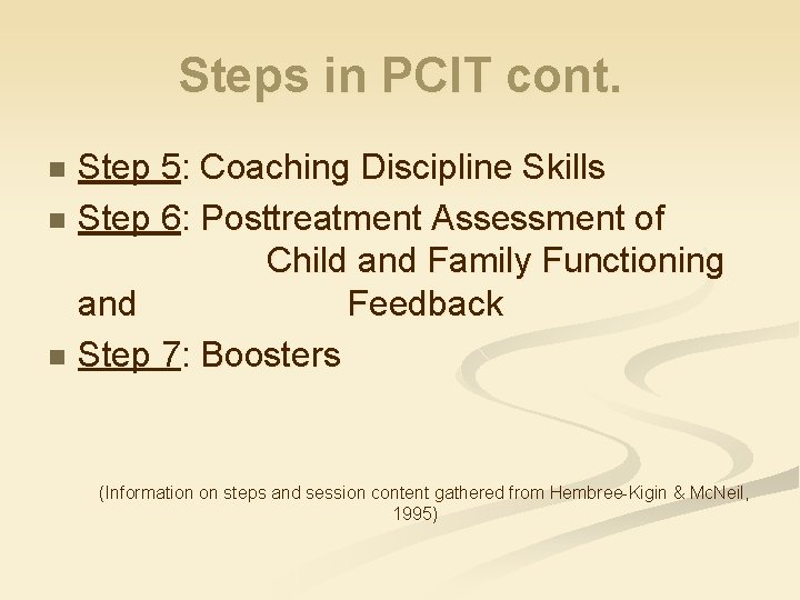 Steps in PCIT cont. n n n Step 5: Coaching Discipline Skills Step 6: