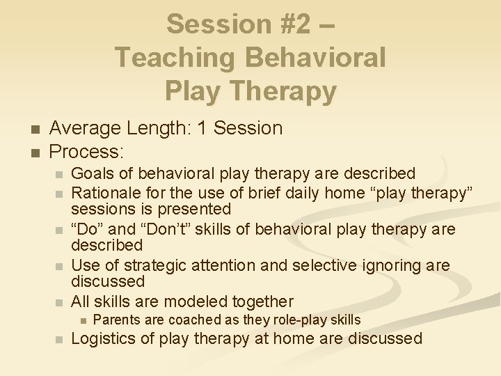 Session #2 – Teaching Behavioral Play Therapy n n Average Length: 1 Session Process: