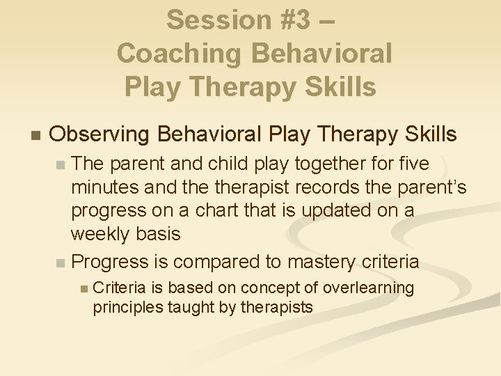 Session #3 – Coaching Behavioral Play Therapy Skills n Observing Behavioral Play Therapy Skills