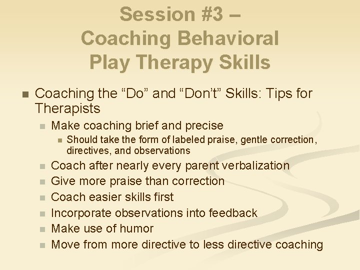 Session #3 – Coaching Behavioral Play Therapy Skills n Coaching the “Do” and “Don’t”