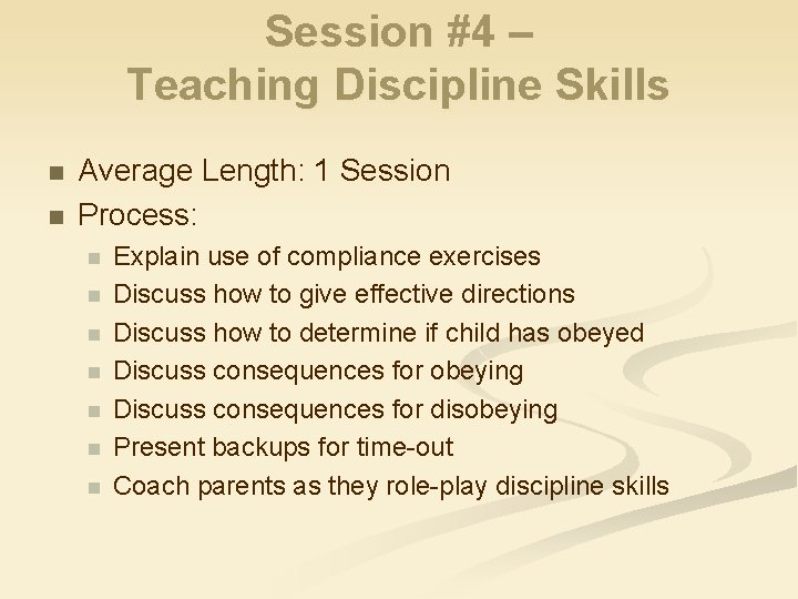 Session #4 – Teaching Discipline Skills n n Average Length: 1 Session Process: n