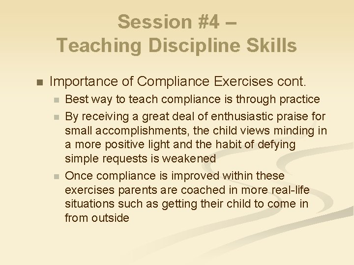 Session #4 – Teaching Discipline Skills n Importance of Compliance Exercises cont. n n