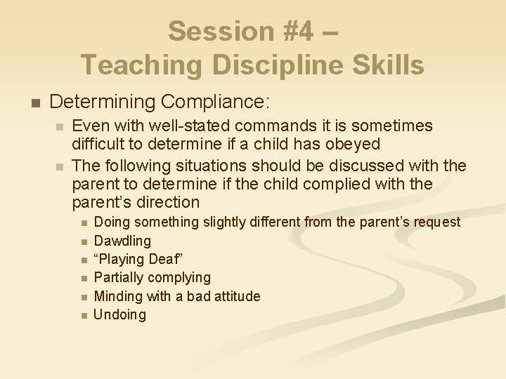 Session #4 – Teaching Discipline Skills n Determining Compliance: n n Even with well-stated