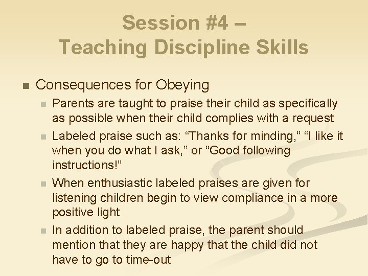Session #4 – Teaching Discipline Skills n Consequences for Obeying n n Parents are