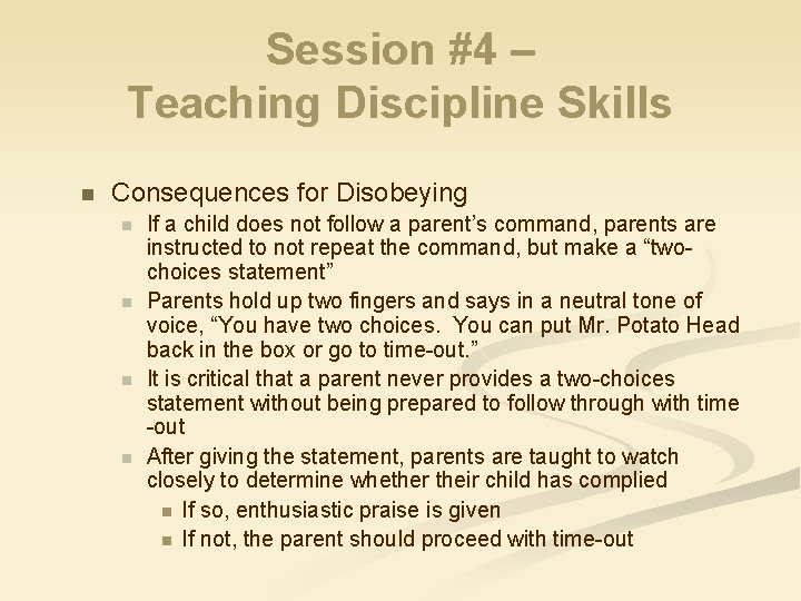 Session #4 – Teaching Discipline Skills n Consequences for Disobeying n n If a