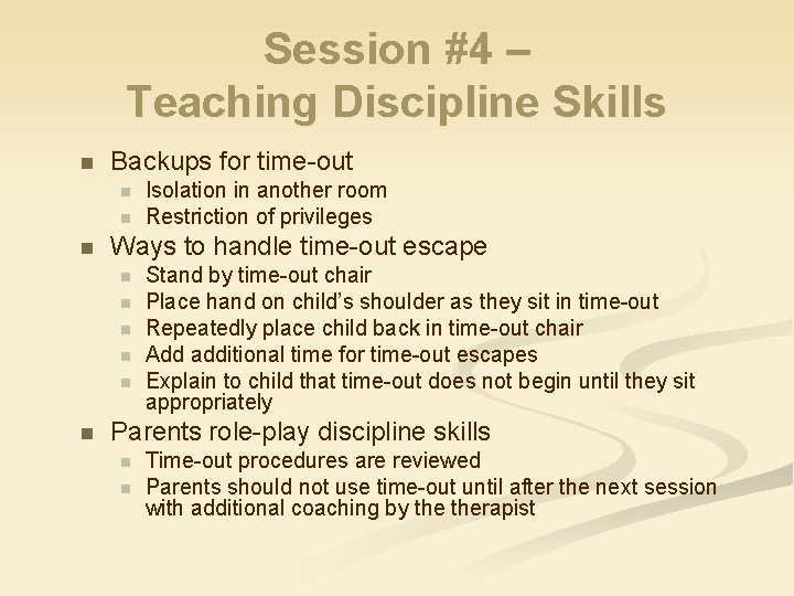 Session #4 – Teaching Discipline Skills n Backups for time-out n n n Ways