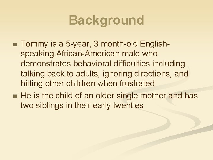 Background n n Tommy is a 5 -year, 3 month-old Englishspeaking African-American male who